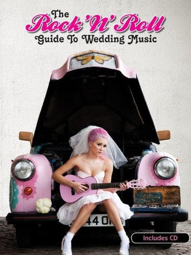 The Rock 'N' Roll Guide To Wedding Music. Sheet Music, CD for Piano, Vocal & Guitar