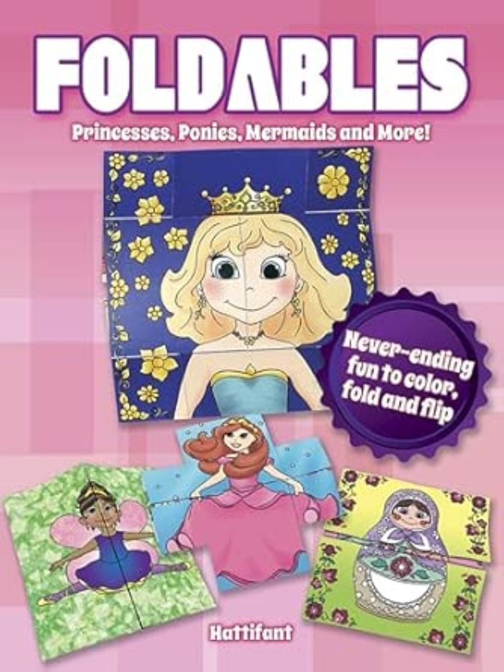 Foldables -- Princesses, Ponies, Mermaids and More: Never-Ending Fun to Color, Fold and Flip (Dover Publications Inc)