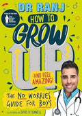 How to Grow Up and Feel Amazing!: The No-Worries Guide for Boys